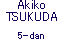 Akiko TSUKUDA 5-dan