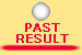 PAST RESULT