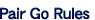 Pair Go Rules
