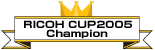 RICOH CUP 2005 Champion
